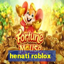 henati roblox